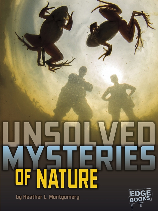 Title details for Unsolved Mysteries of Nature by Heather L. Montgomery - Available